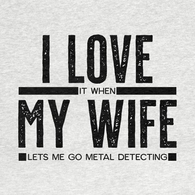 I LOVE it when MY WIFE lets me go metal detecting by DTECTN